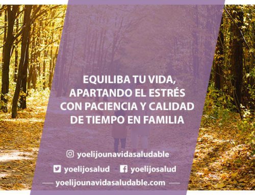 Equilibra tu vida apartando el estrés, con paciencia y calidad de tiempo en familia